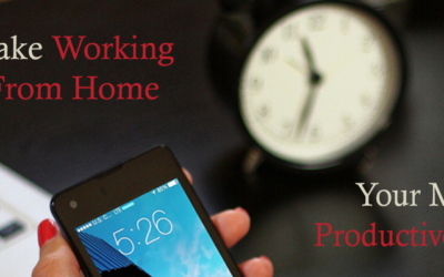 Make “Working from Home” Your Most Productive Hours Yet